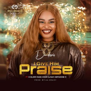 DEE DORIS- I GIVE HIM PRAISE